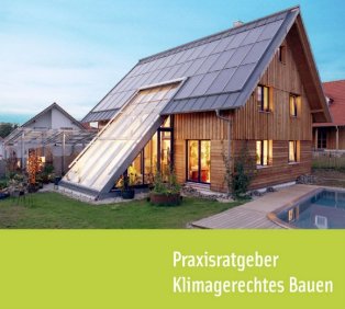 Praxisratgeber Klimagerechtes Bauen